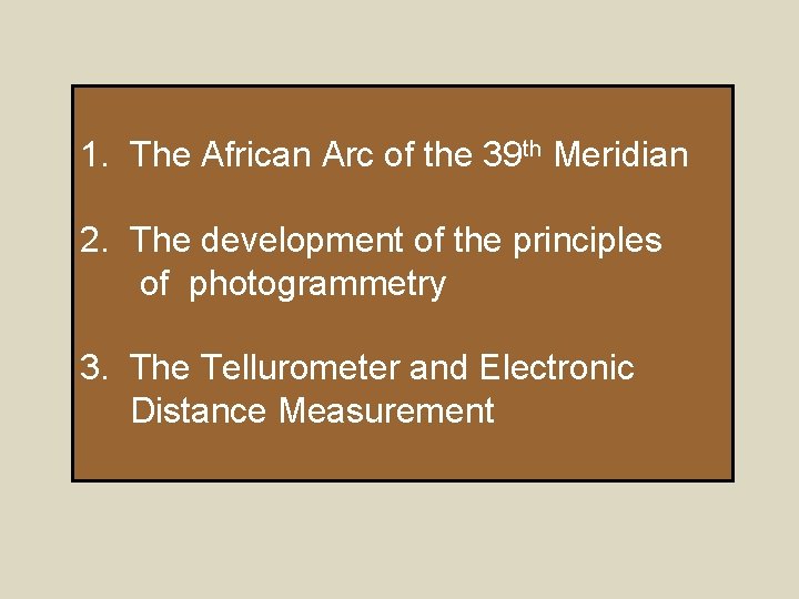 1. The African Arc of the 39 th Meridian 2. The development of the