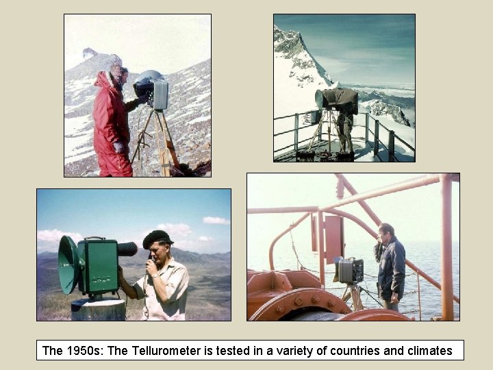 The 1950 s: The Tellurometer is tested in a variety of countries and climates