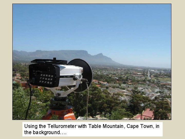 Using the Tellurometer with Table Mountain, Cape Town, in the background…. 