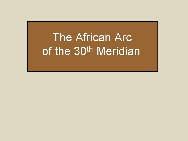 The African Arc of the 30 th Meridian 