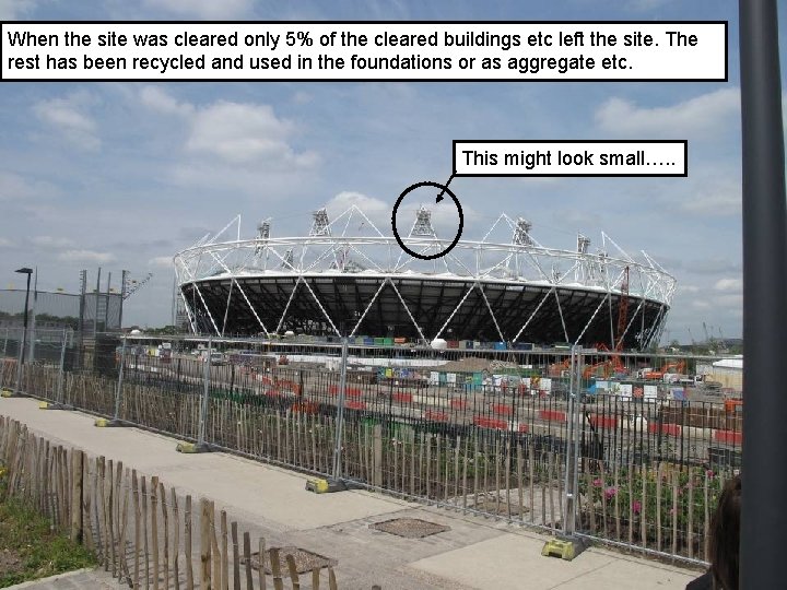 When the site was cleared only 5% of the cleared buildings etc left the