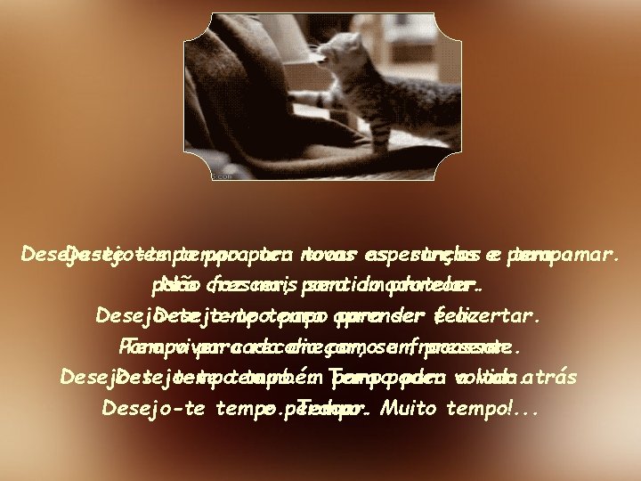 Desejo-te tempo para ter novas tocar esperanças as estrelas ee para tempoamar. para Não Desejo-te tempo para ter novas tocar esperanças as estrelas ee para tempoamar. para Não