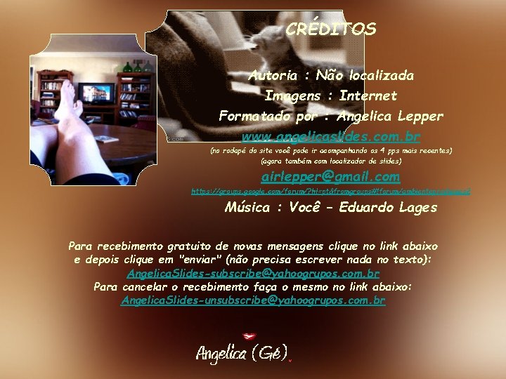 CRÉDITOS Autoria : Não localizada Imagens : Internet Formatado por : Angelica Lepper www. CRÉDITOS Autoria : Não localizada Imagens : Internet Formatado por : Angelica Lepper www.