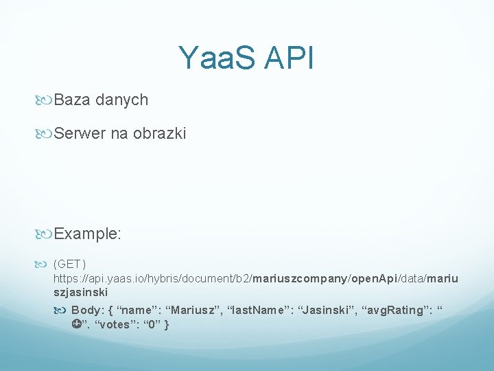 Yaa. S API Baza danych Serwer na obrazki Example: (GET) https: //api. yaas. io/hybris/document/b