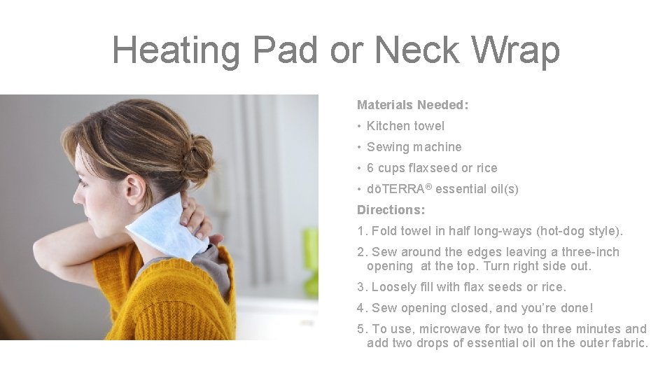 Heating Pad or Neck Wrap Materials Needed: • Kitchen towel • Sewing machine •