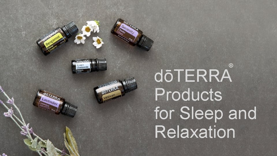 ® ® dōTERRA Products for Sleep and Relaxation 