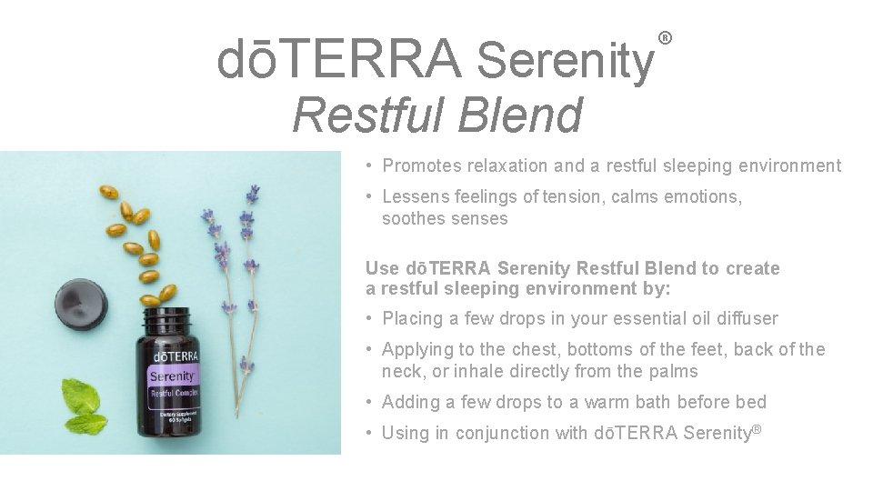 dōTERRA Serenity ® Restful Blend • Promotes relaxation and a restful sleeping environment •