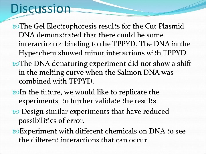 Discussion The Gel Electrophoresis results for the Cut Plasmid DNA demonstrated that there could