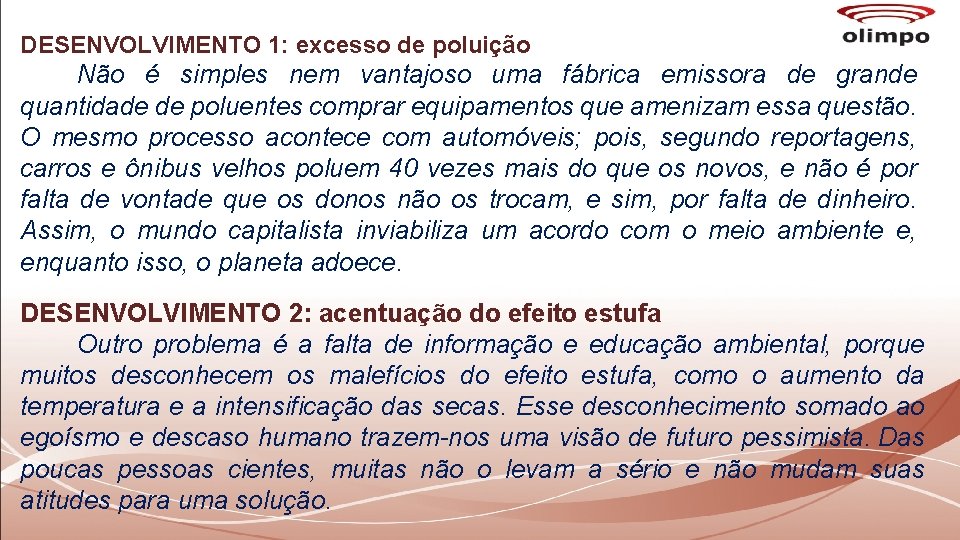 DESENVOLVIMENTO 1: excesso de poluição Não é simples nem vantajoso uma fábrica emissora de