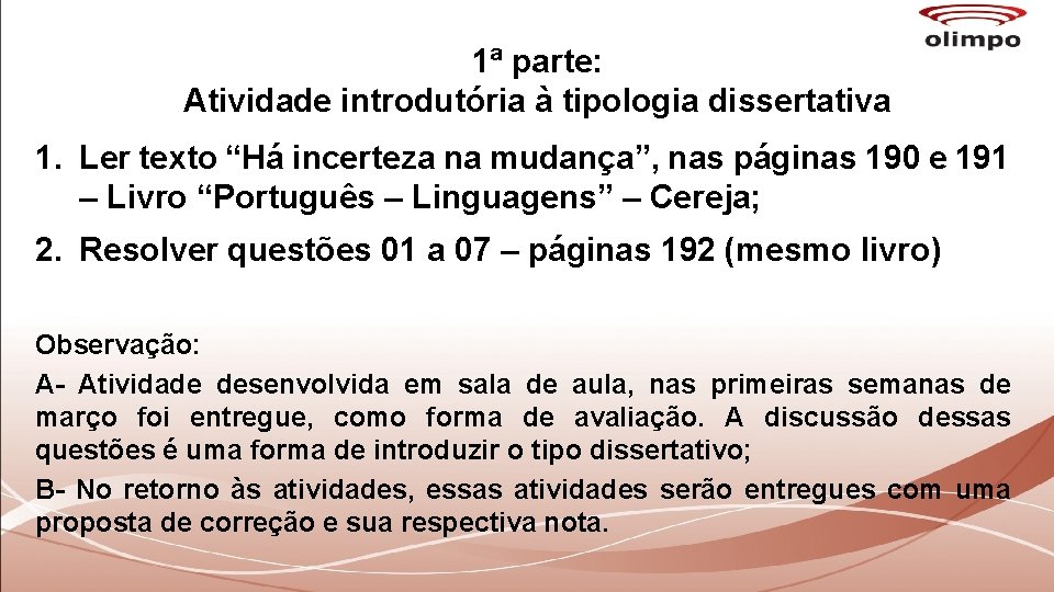 1ª parte: Atividade introdutória à tipologia dissertativa 1. Ler texto “Há incerteza na mudança”,