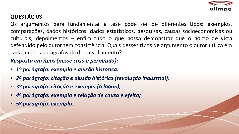 QUESTÃO 03 Os argumentos para fundamentar a tese pode ser de diferentes tipos: exemplos,