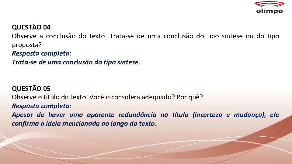 QUESTÃO 04 Observe a conclusão do texto. Trata-se de uma conclusão do tipo síntese