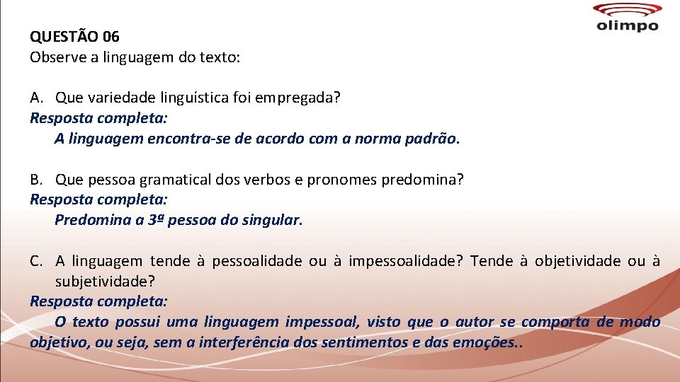 QUESTÃO 06 Observe a linguagem do texto: A. Que variedade linguística foi empregada? Resposta