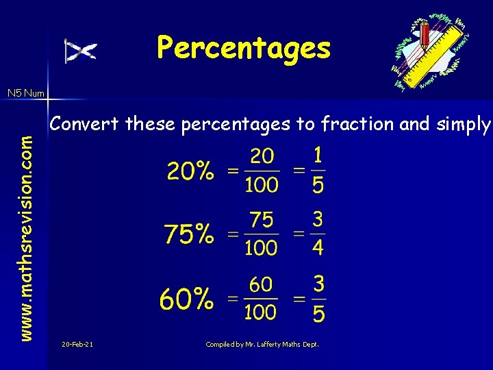 Percentages www. mathsrevision. com N 5 Num Convert these percentages to fraction and simply