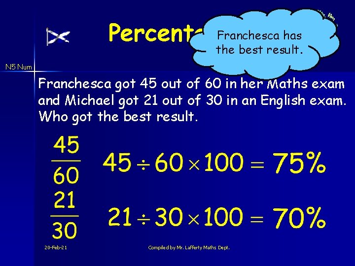Franchesca has Percentages the best result. N 5 Num Franchesca got 45 out of