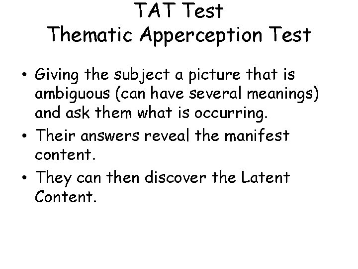 TAT Test Thematic Apperception Test • Giving the subject a picture that is ambiguous TAT Test Thematic Apperception Test • Giving the subject a picture that is ambiguous