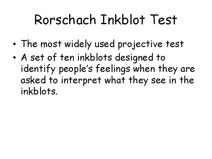 Rorschach Inkblot Test • The most widely used projective test • A set of