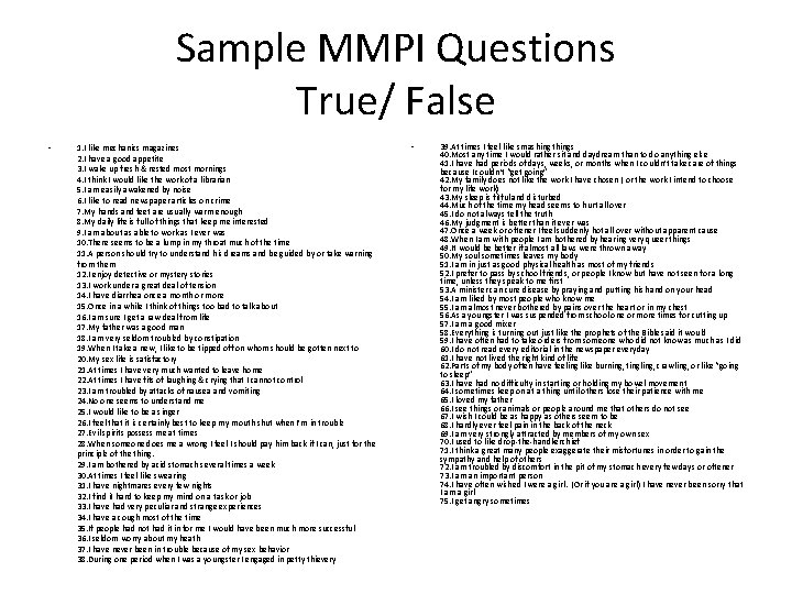 Sample MMPI Questions True/ False • 1. I like mechanics magazines 2. I have