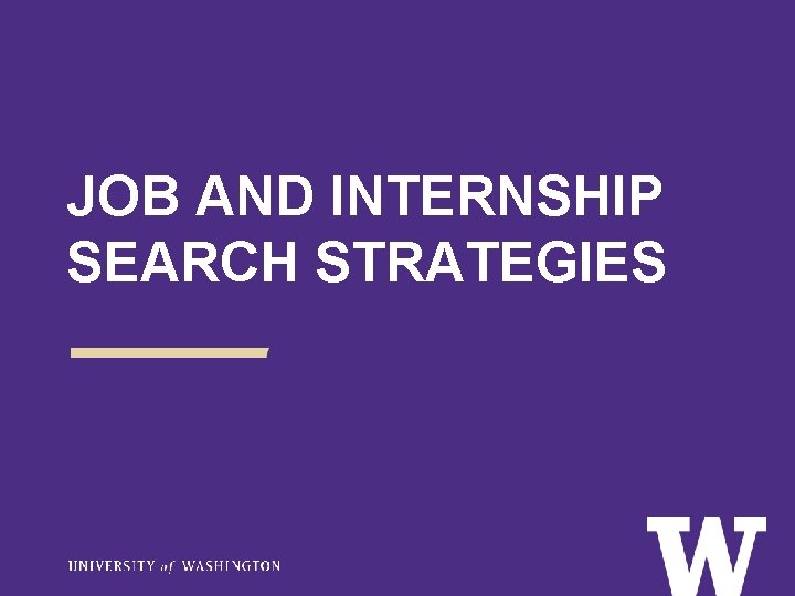 JOB AND INTERNSHIP SEARCH STRATEGIES 