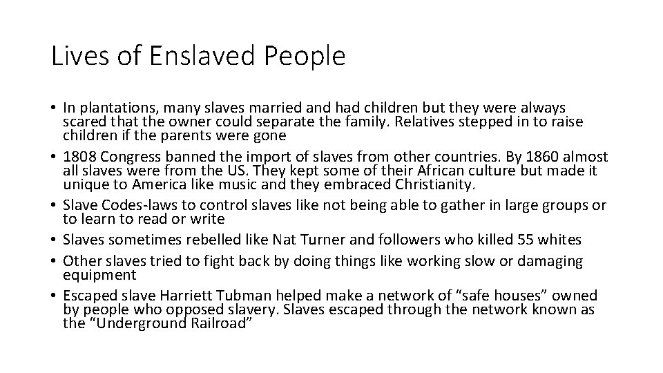 Lives of Enslaved People • In plantations, many slaves married and had children but