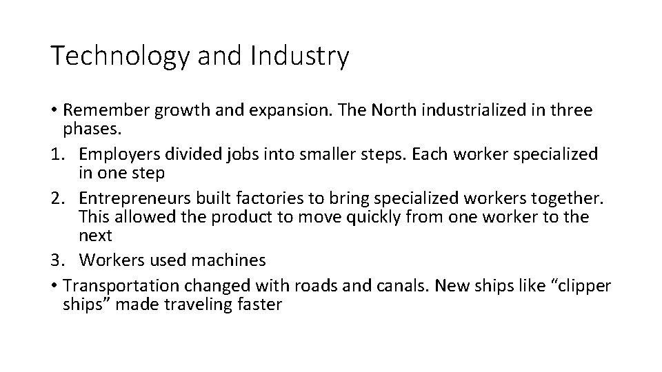 Technology and Industry • Remember growth and expansion. The North industrialized in three phases.