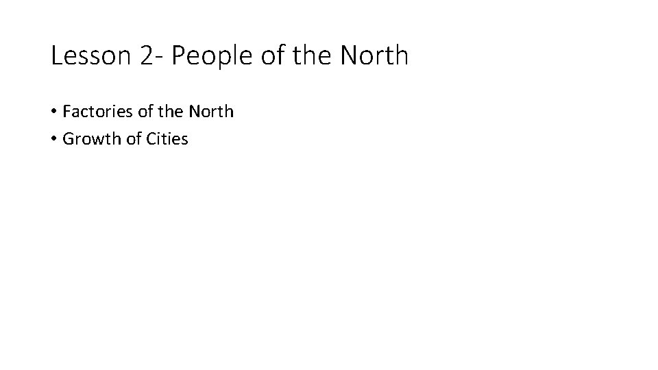 Lesson 2 - People of the North • Factories of the North • Growth