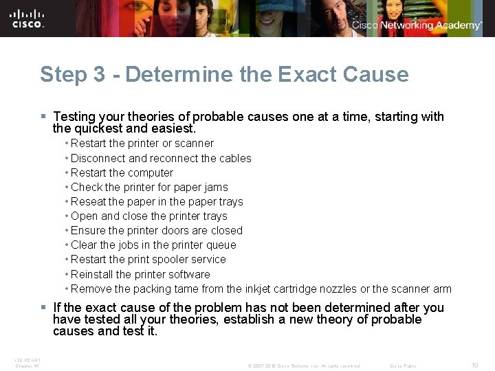 Step 3 - Determine the Exact Cause § Testing your theories of probable causes Step 3 - Determine the Exact Cause § Testing your theories of probable causes