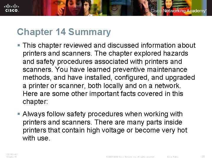 Chapter 14 Summary § This chapter reviewed and discussed information about printers and scanners. Chapter 14 Summary § This chapter reviewed and discussed information about printers and scanners.