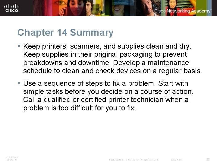 Chapter 14 Summary § Keep printers, scanners, and supplies clean and dry. Keep supplies Chapter 14 Summary § Keep printers, scanners, and supplies clean and dry. Keep supplies