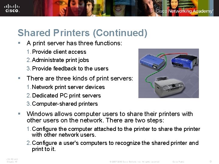Shared Printers (Continued) § A print server has three functions: 1. Provide client access Shared Printers (Continued) § A print server has three functions: 1. Provide client access