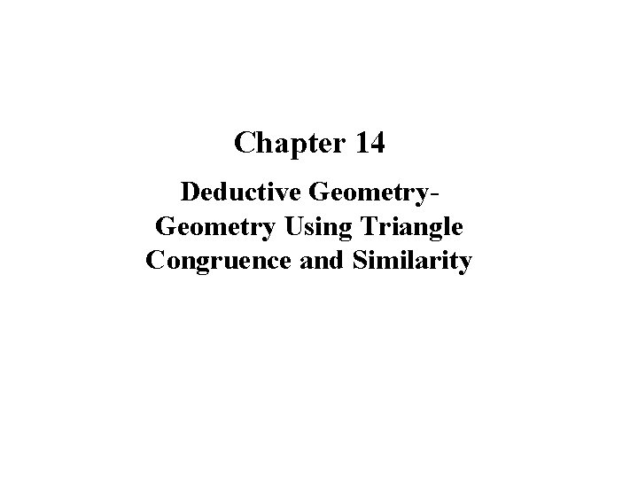 Chapter 14 Deductive Geometry Using Triangle Congruence and Similarity 