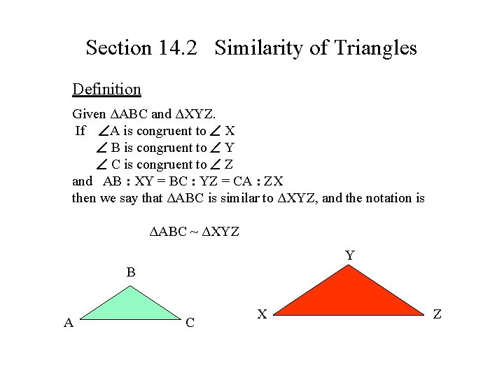 Section 14. 2 Similarity of Triangles Definition Given ΔABC and ΔXYZ. If A is