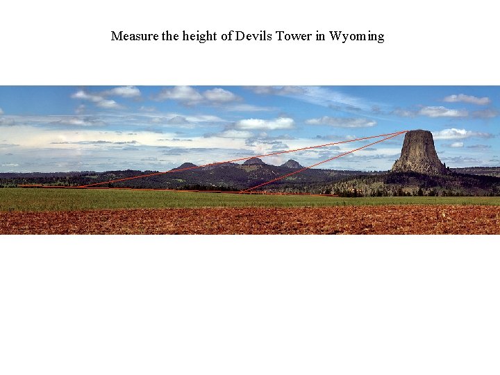 Measure the height of Devils Tower in Wyoming 