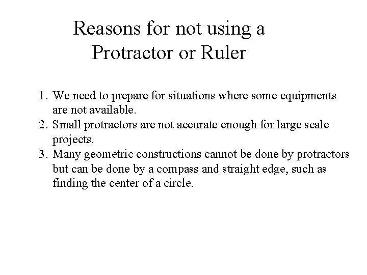 Reasons for not using a Protractor or Ruler 1. We need to prepare for