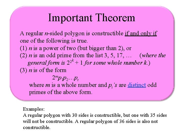 Important Theorem A regular n-sided polygon is constructible if and only if one of