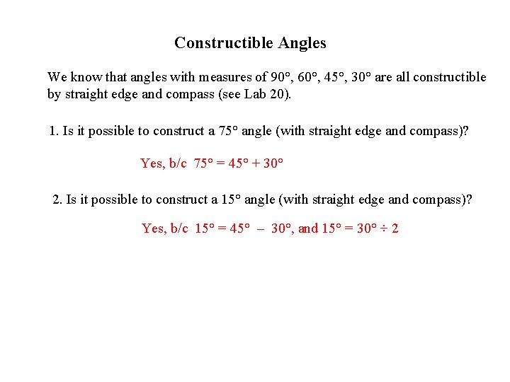 Constructible Angles We know that angles with measures of 90°, 60°, 45°, 30° are