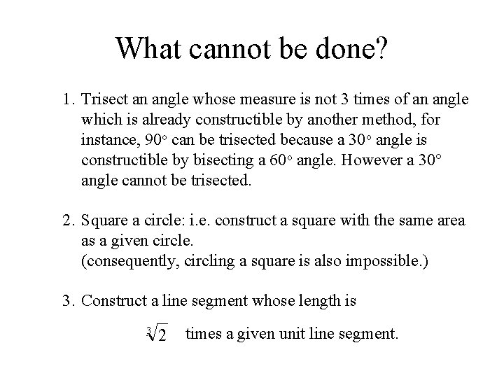 What cannot be done? 1. Trisect an angle whose measure is not 3 times