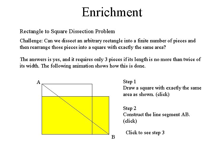 Enrichment Rectangle to Square Dissection Problem Challenge: Can we dissect an arbitrary rectangle into