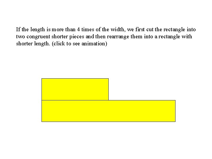 If the length is more than 4 times of the width, we first cut