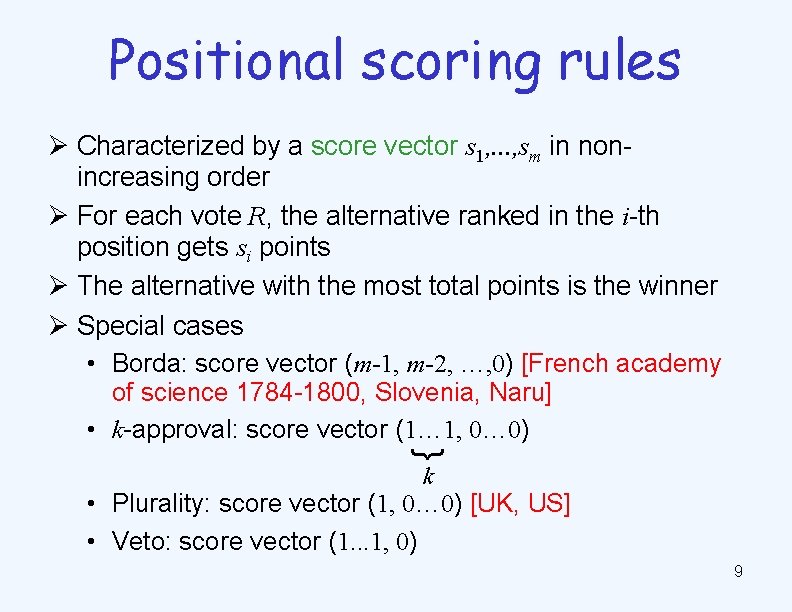 Positional scoring rules Ø Characterized by a score vector s 1, . . .