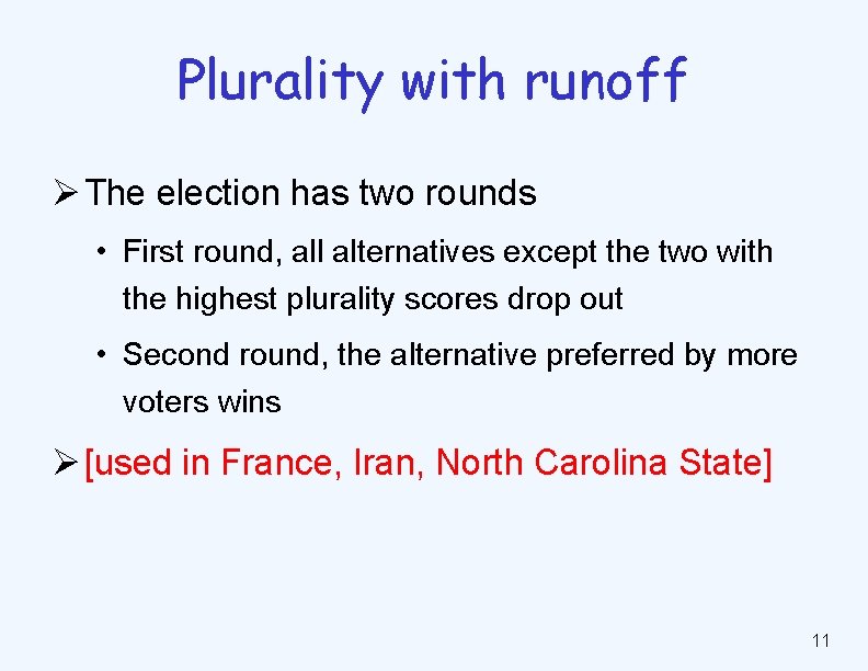 Plurality with runoff Ø The election has two rounds • First round, all alternatives