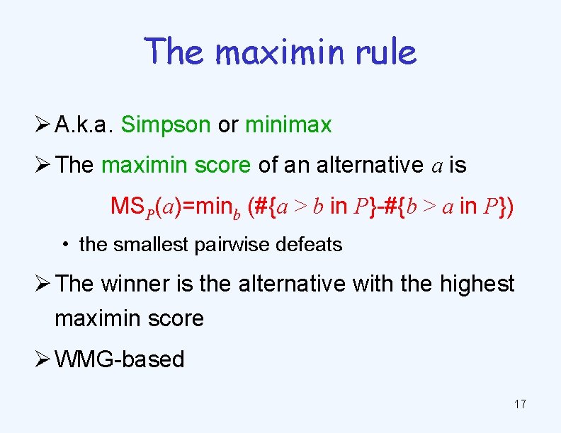 The maximin rule Ø A. k. a. Simpson or minimax Ø The maximin score