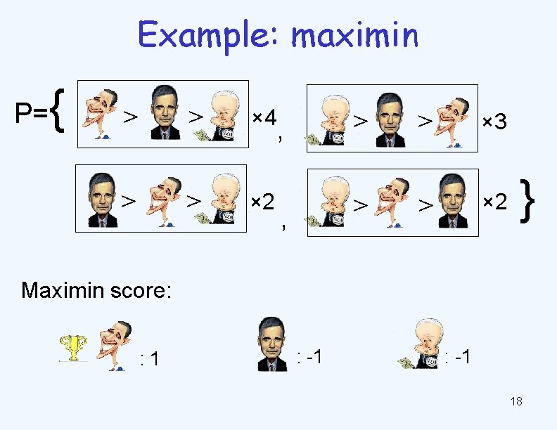 Example: maximin P= { > > × 4 > > × 2 , ,