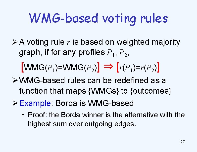 WMG-based voting rules Ø A voting rule r is based on weighted majority graph,