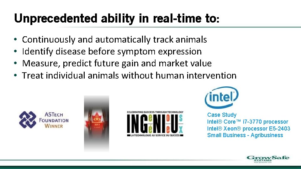 Unprecedented ability in real-time to: • • Continuously and automatically track animals Identify disease