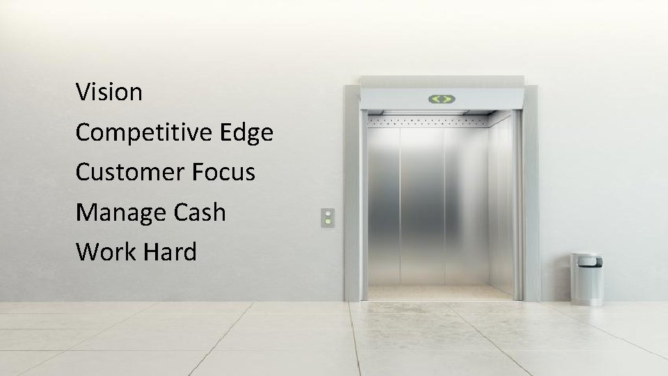 Vision Competitive Edge Customer Focus Manage Cash Work Hard 