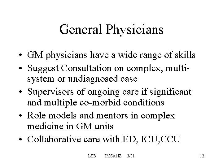 General Physicians • GM physicians have a wide range of skills • Suggest Consultation General Physicians • GM physicians have a wide range of skills • Suggest Consultation