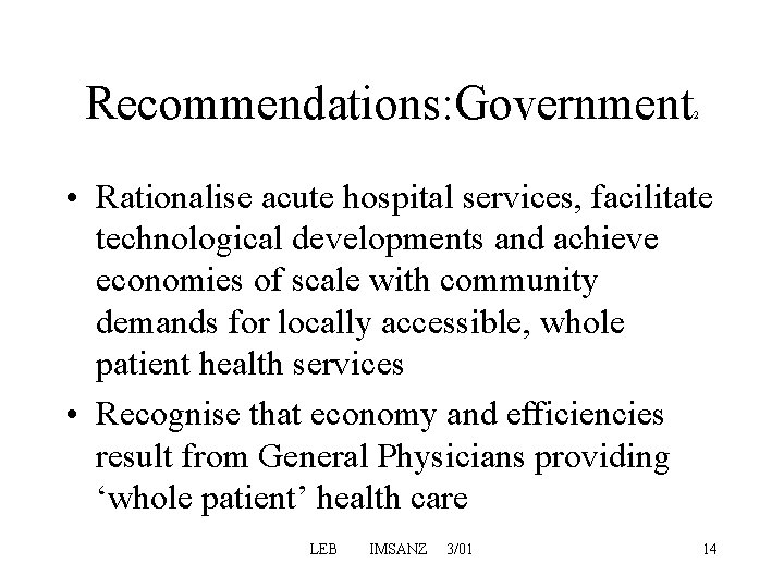 Recommendations: Government 2 • Rationalise acute hospital services, facilitate technological developments and achieve economies Recommendations: Government 2 • Rationalise acute hospital services, facilitate technological developments and achieve economies