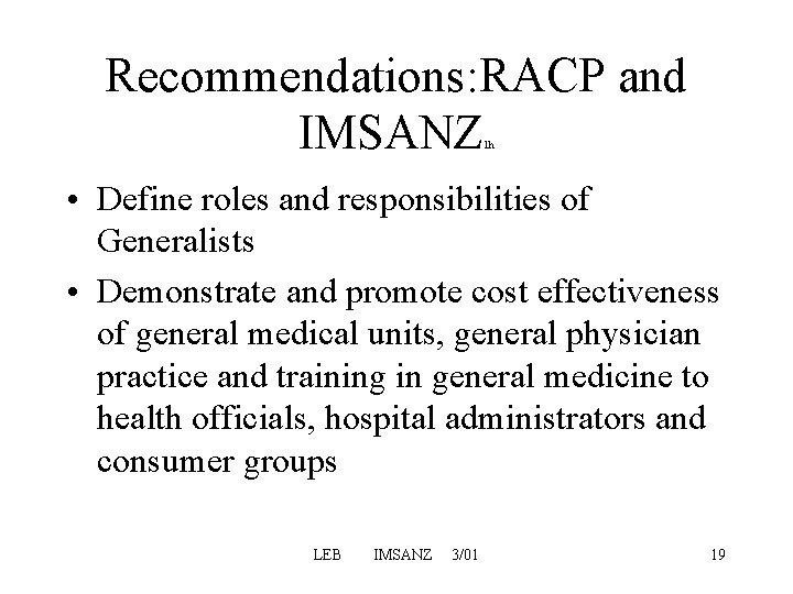 Recommendations: RACP and IMSANZ 1 h • Define roles and responsibilities of Generalists • Recommendations: RACP and IMSANZ 1 h • Define roles and responsibilities of Generalists •