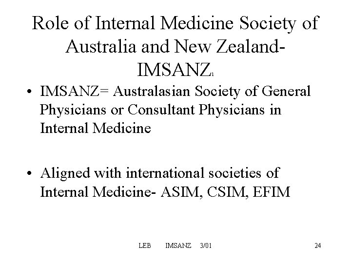 Role of Internal Medicine Society of Australia and New Zealand- IMSANZ 1 • IMSANZ= Role of Internal Medicine Society of Australia and New Zealand- IMSANZ 1 • IMSANZ=